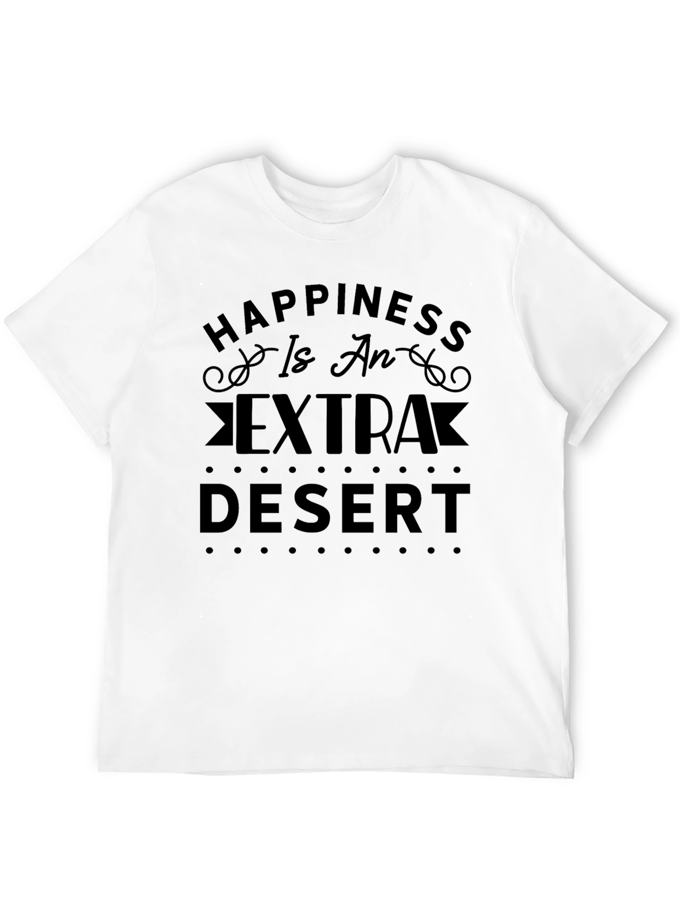 Happiness is an Extra Desert Graphic T-Shirt