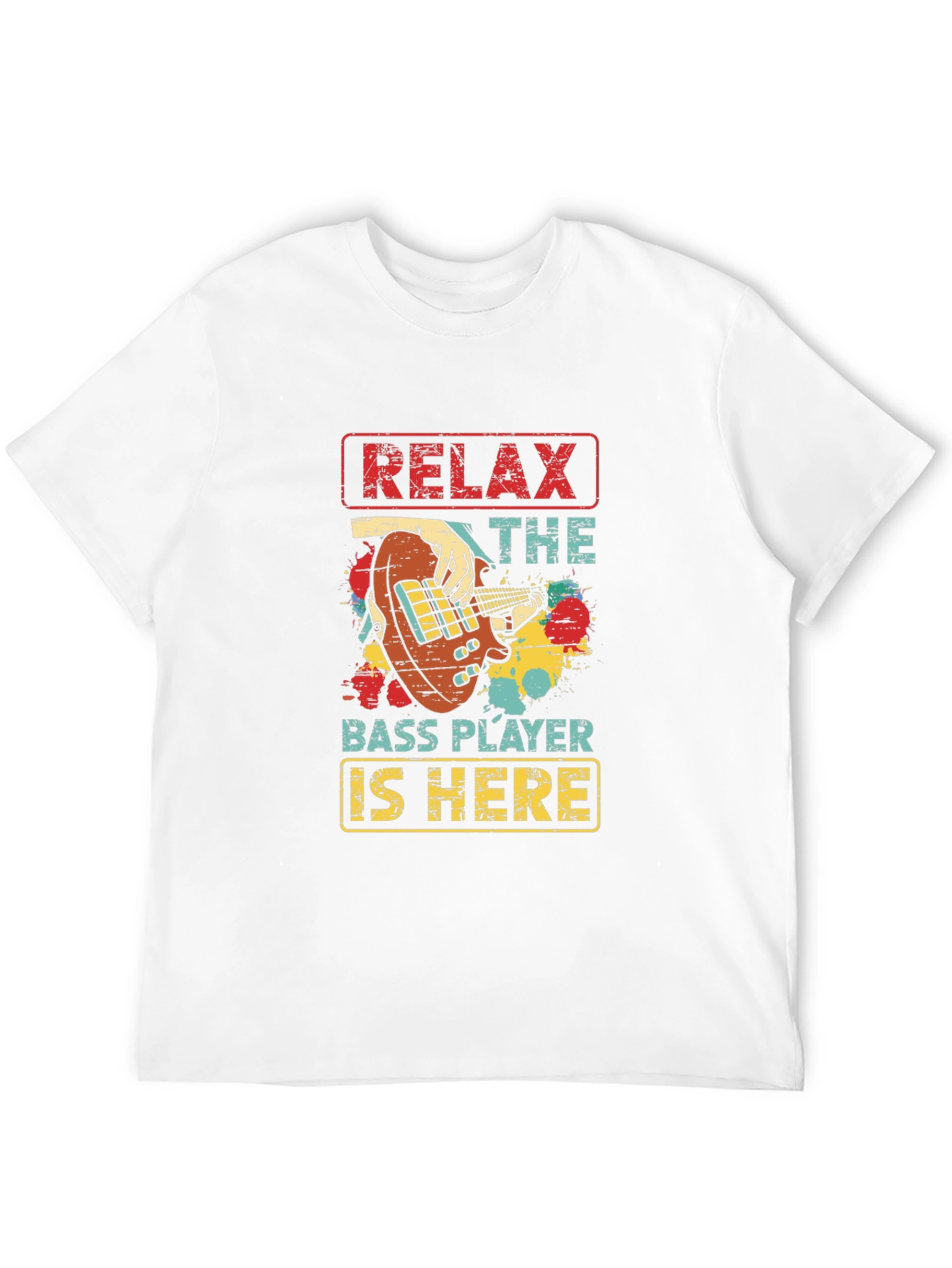 Relax Bass Player Here T-Shirt