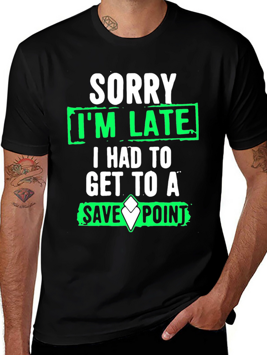 Gamer Humor T-Shirt - Sorry Im Late Save Point Tee