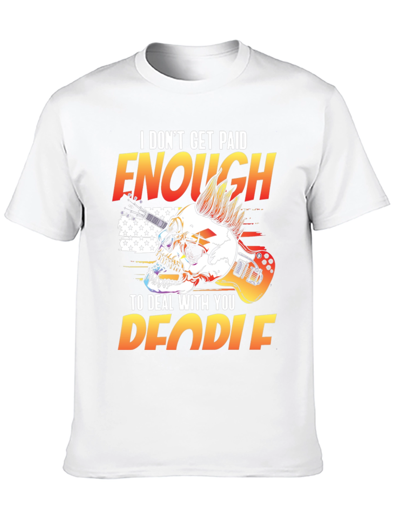 I Dont Get Paid Enough Skull Graphic Tee