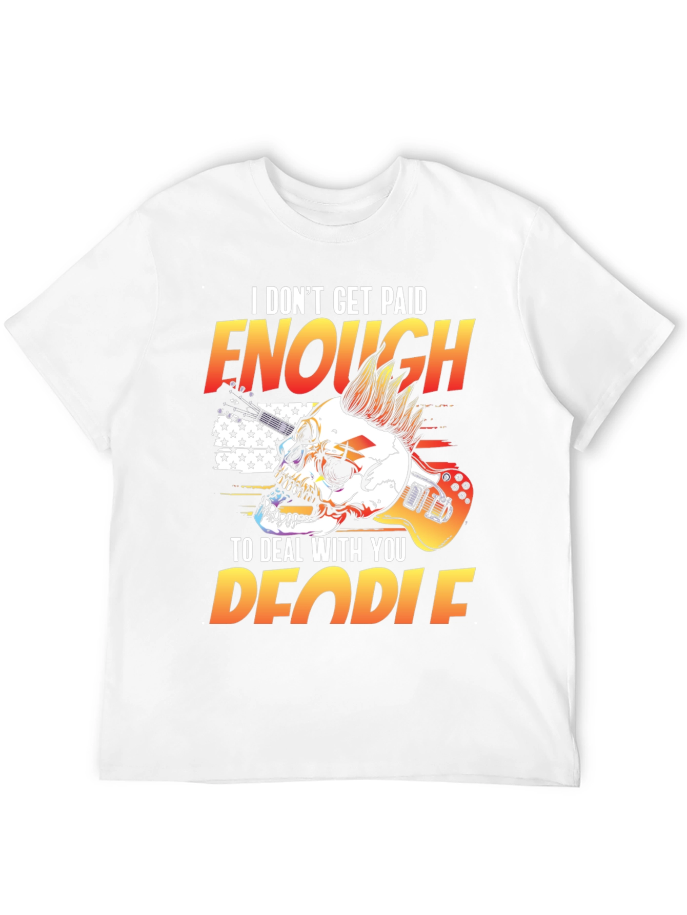 I Dont Get Paid Enough Skull Graphic Tee