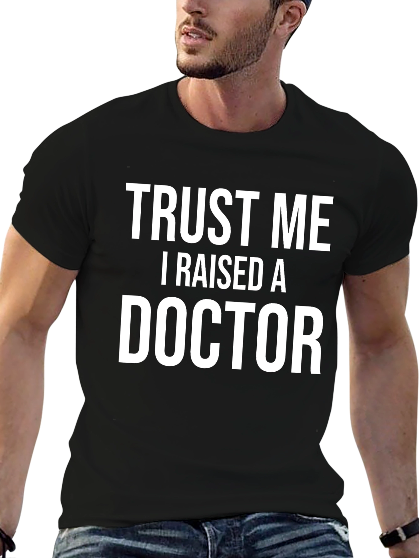 Trust Me I Raised A Doctor T-Shirt
