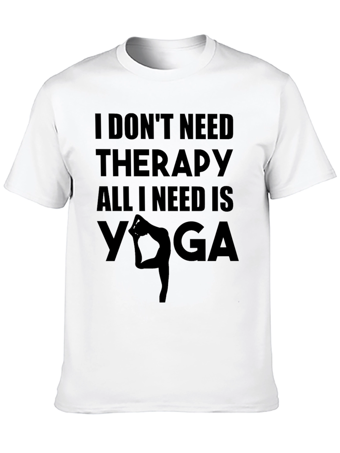 Yoga Therapy T-Shirt - I Dont Need Therapy
