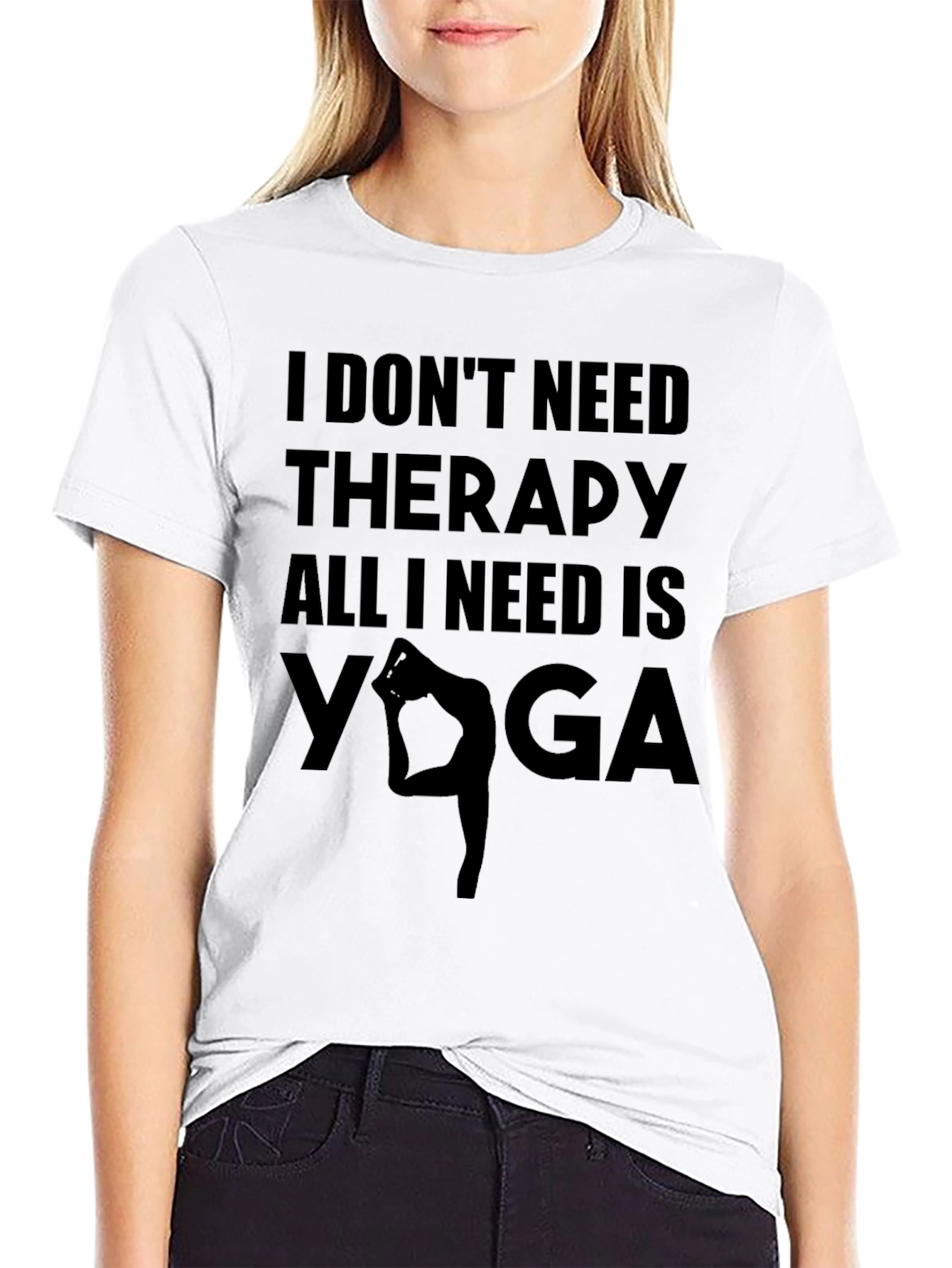 Yoga Therapy T-Shirt - I Dont Need Therapy
