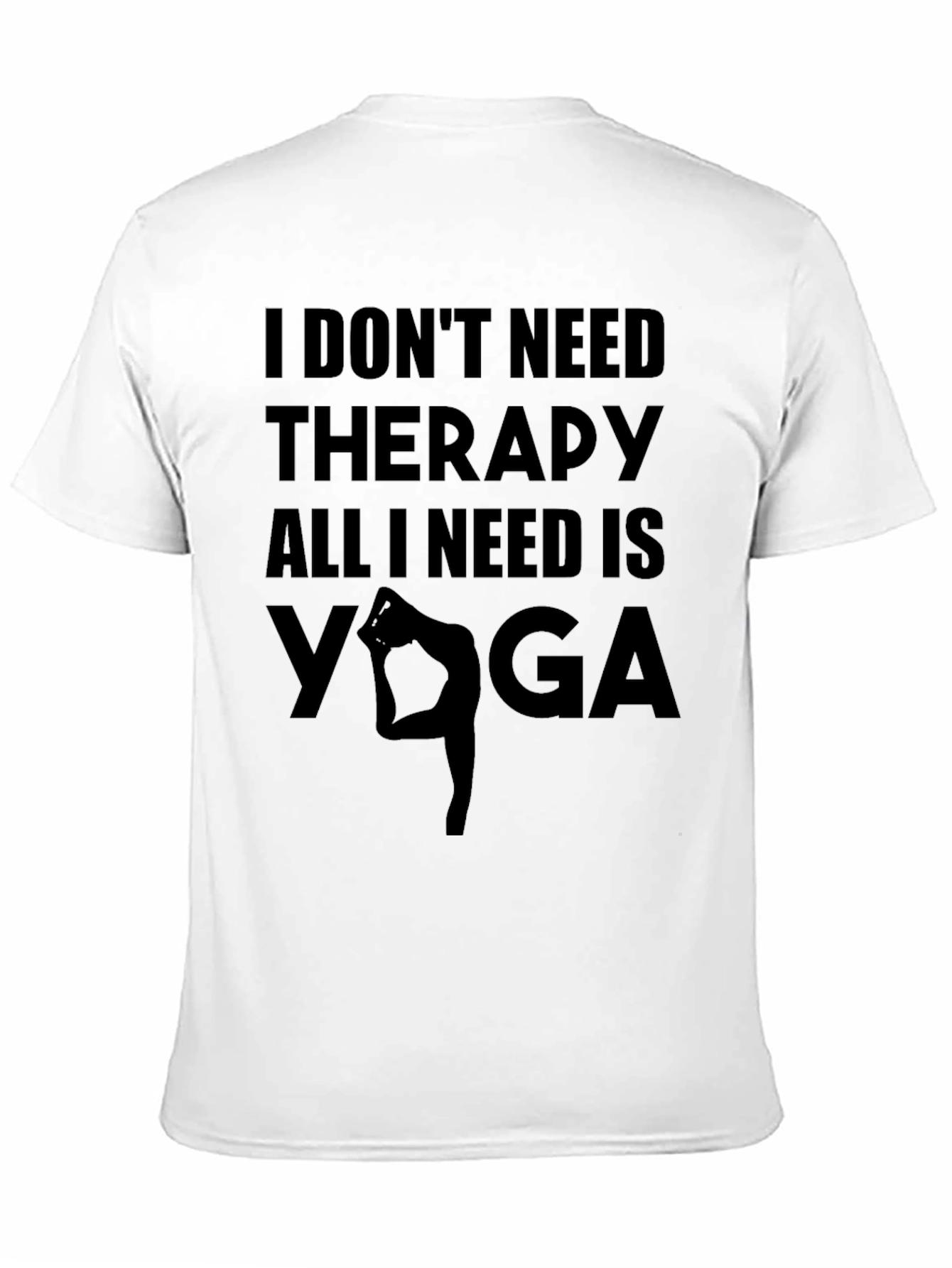 Yoga Therapy T-Shirt - I Dont Need Therapy
