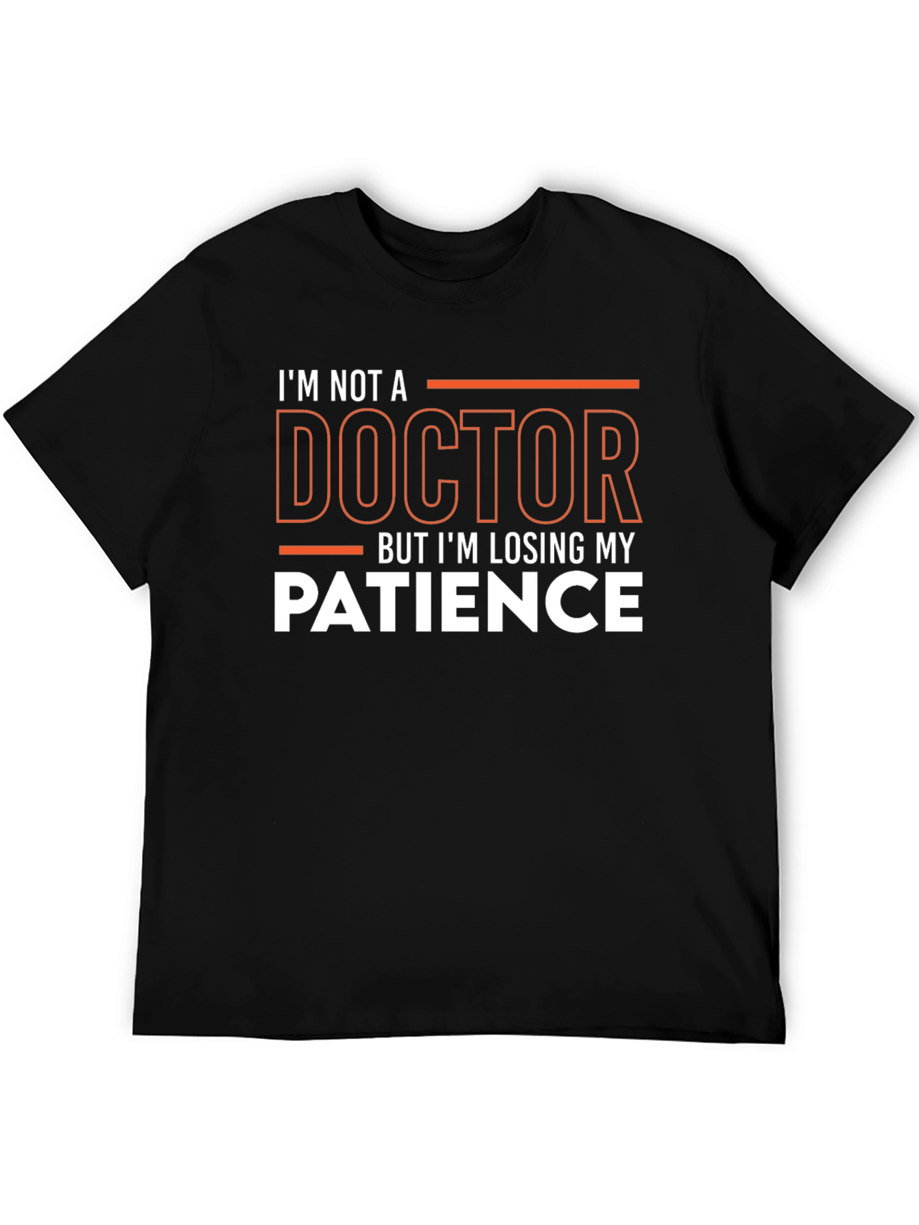 Im Not A Doctor T-Shirt