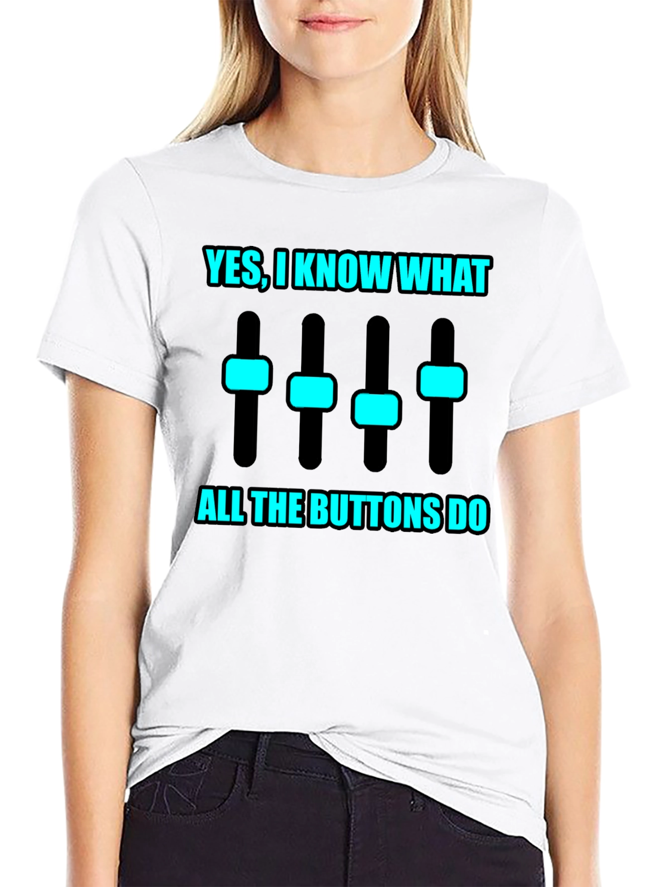 Yes I Know What All the Buttons Do T-Shirt
