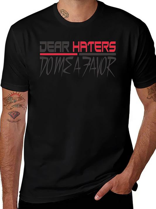 Dear Haters T-Shirt - Mens Graphic Tee