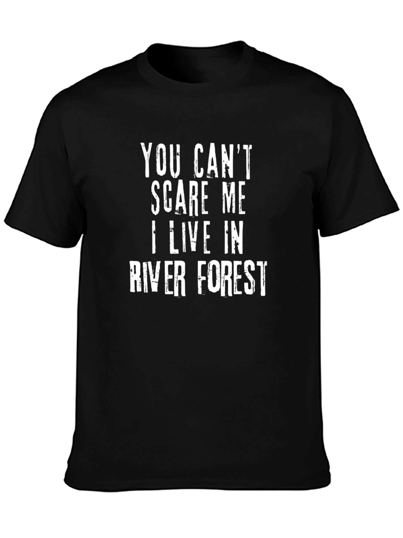 River Forest T-Shirt - You Cant Scare Me
