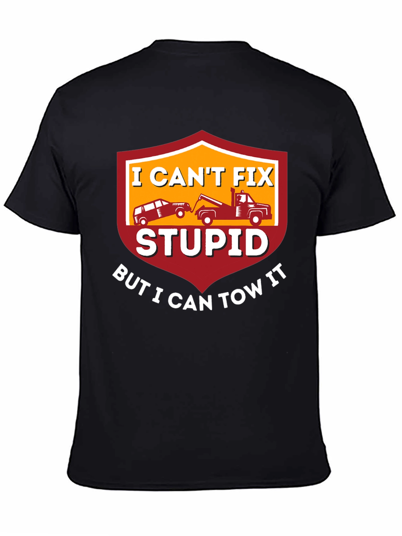 I Cant Fix Stupid Tow Truck T-Shirt