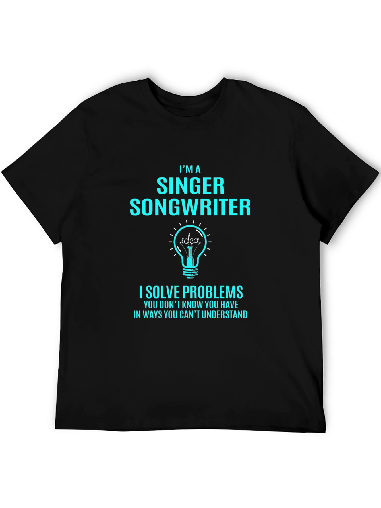 Singer Songwriter Problem Solver T-Shirt