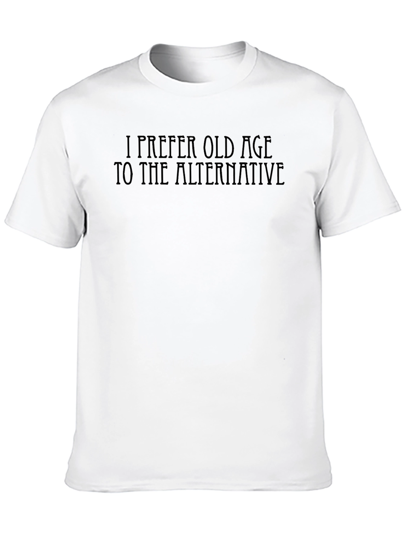 I Prefer Old Age T-Shirt
