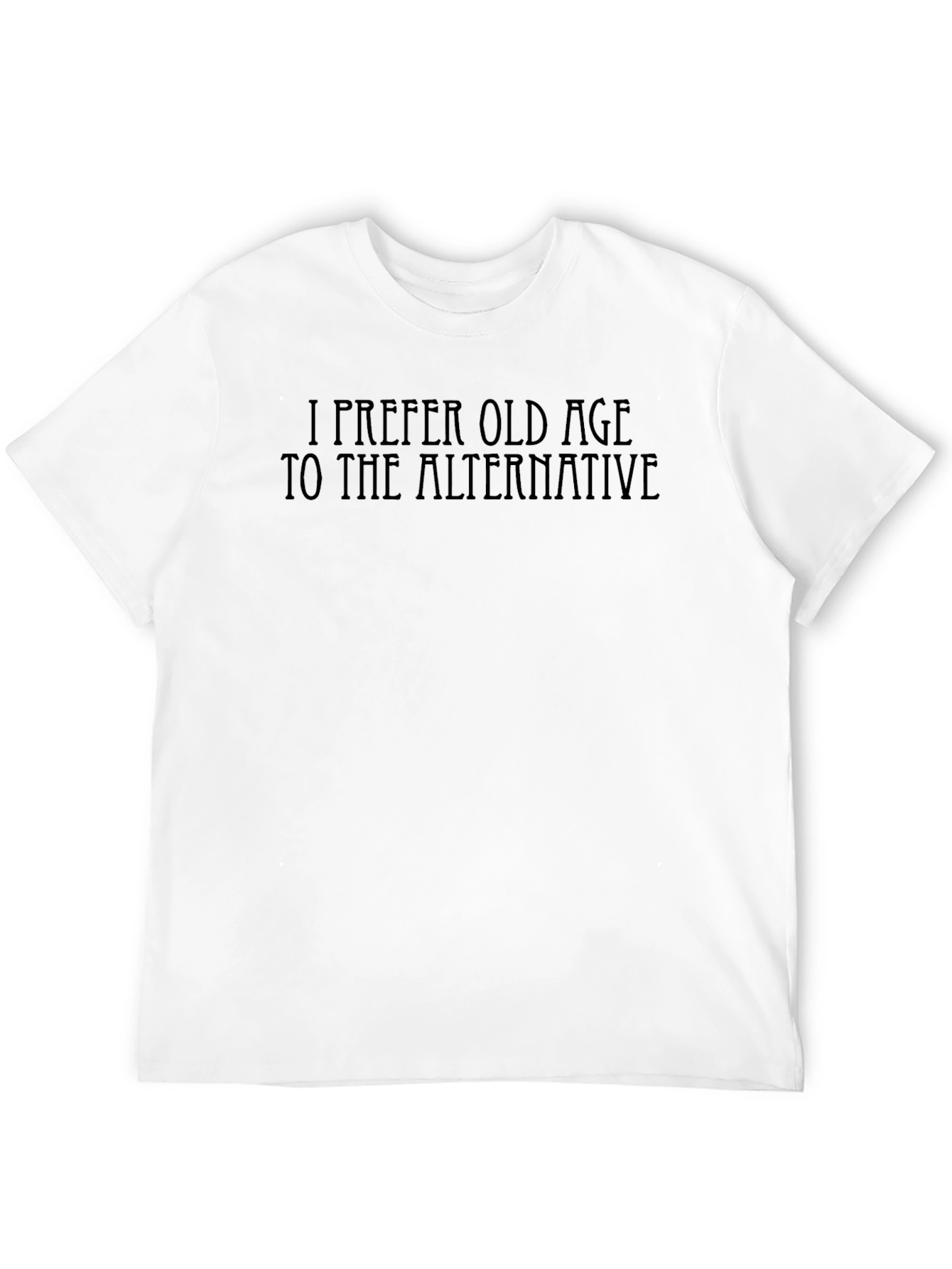 I Prefer Old Age T-Shirt