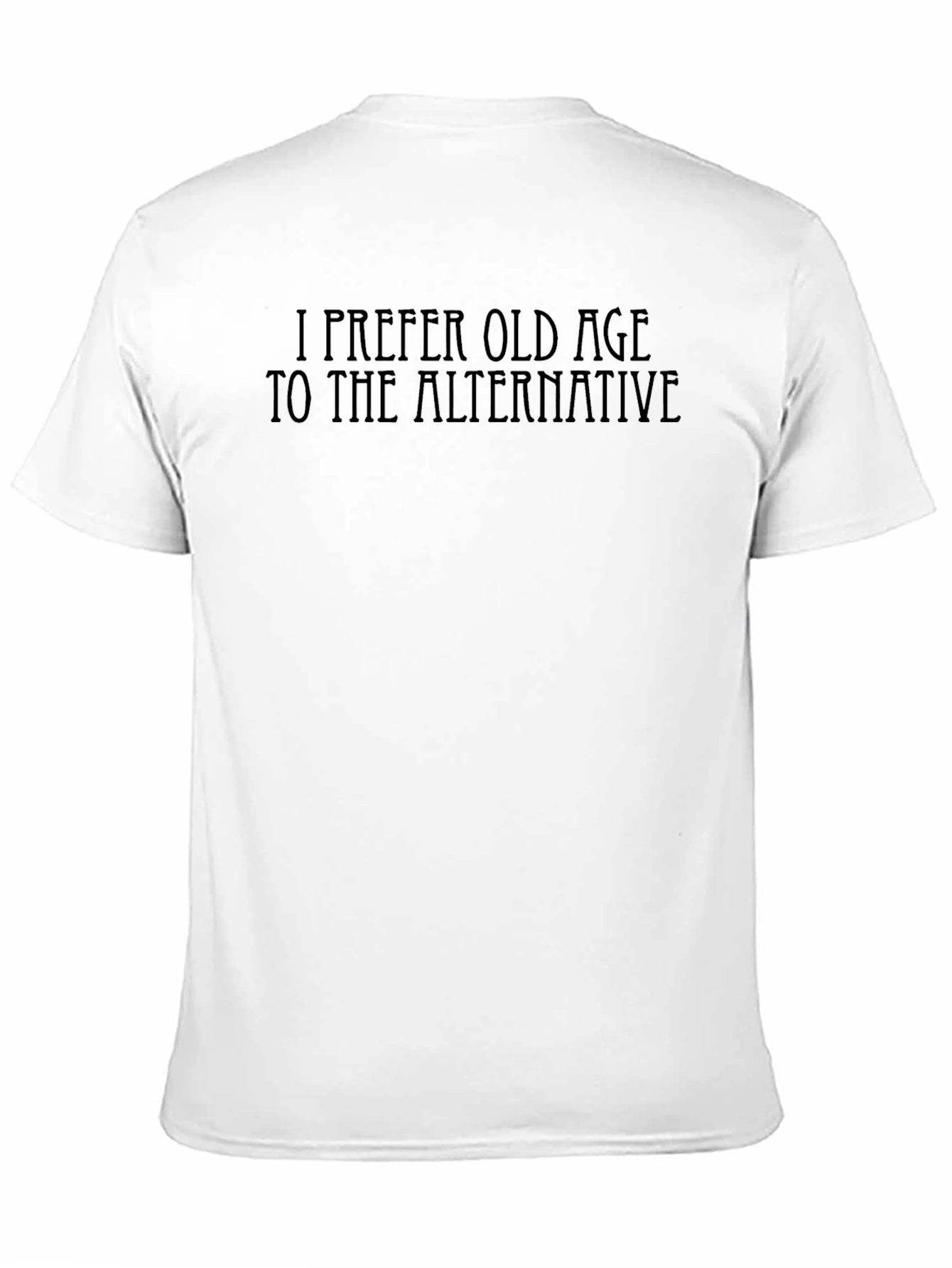 I Prefer Old Age T-Shirt