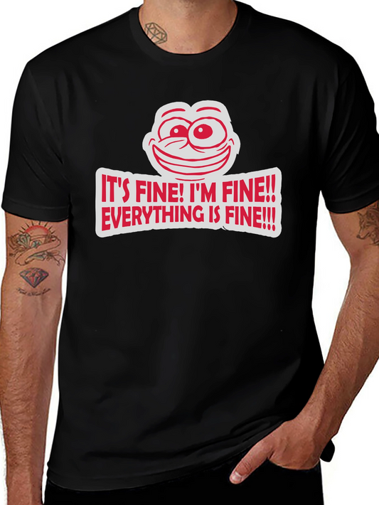 Its Fine Graphic Tee - Humorous Comfort