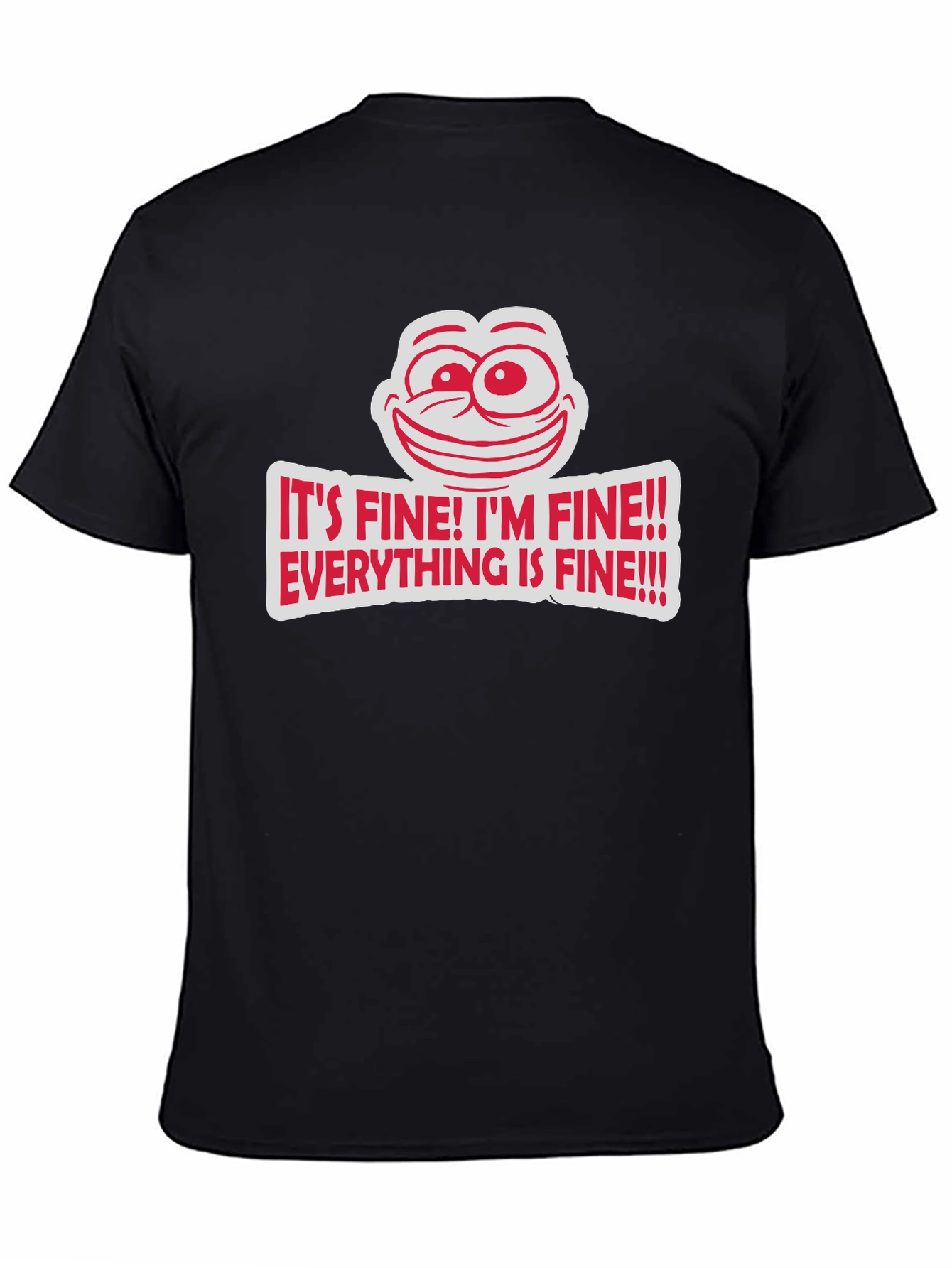 Its Fine Graphic Tee - Humorous Comfort