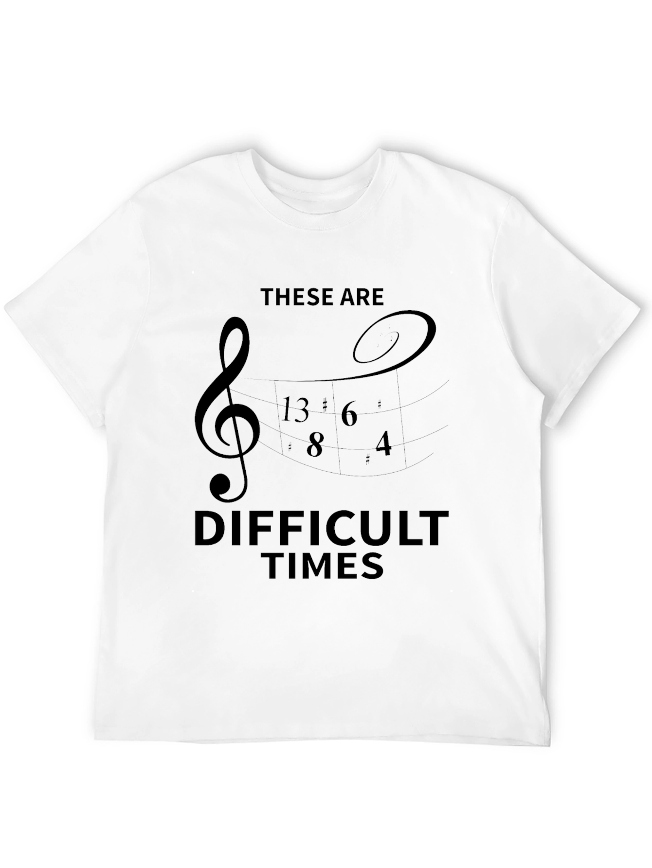 Difficult Times Music Treble Clef T-Shirt