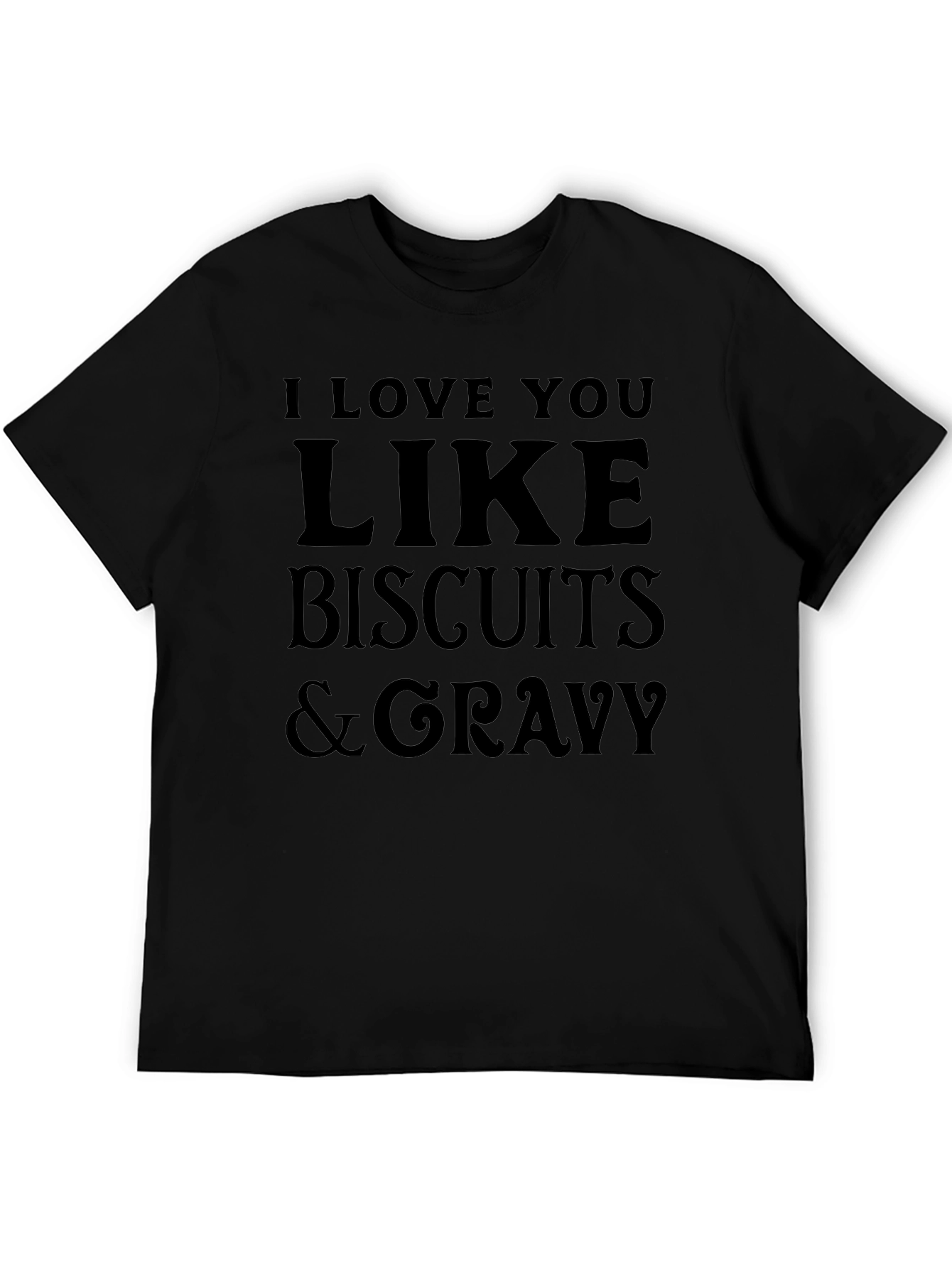 I Love You Like Biscuits & Gravy T-Shirt