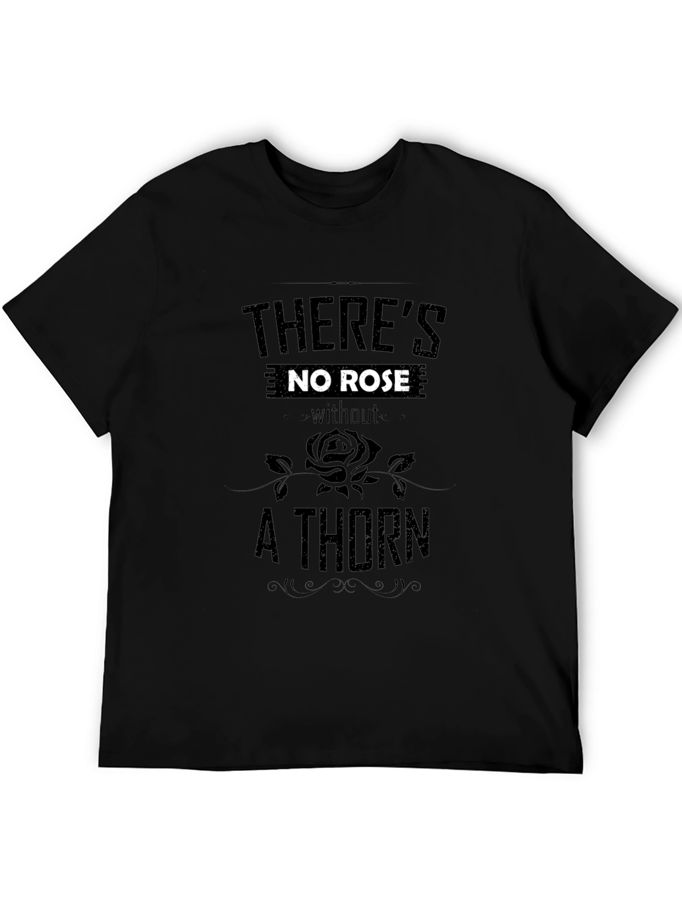 Theres No Rose Without a Thorn Black T-Shirt