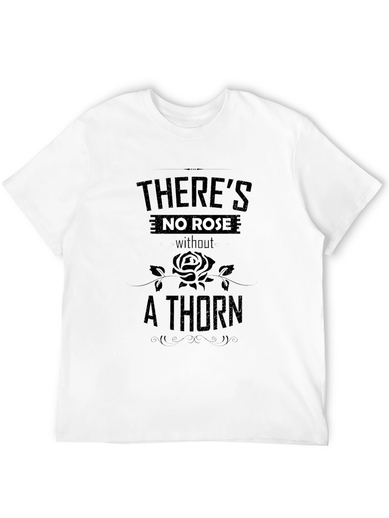 Theres No Rose Without a Thorn Black T-Shirt