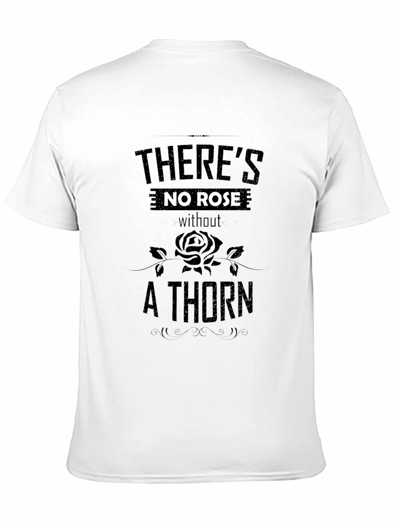 Theres No Rose Without a Thorn Black T-Shirt