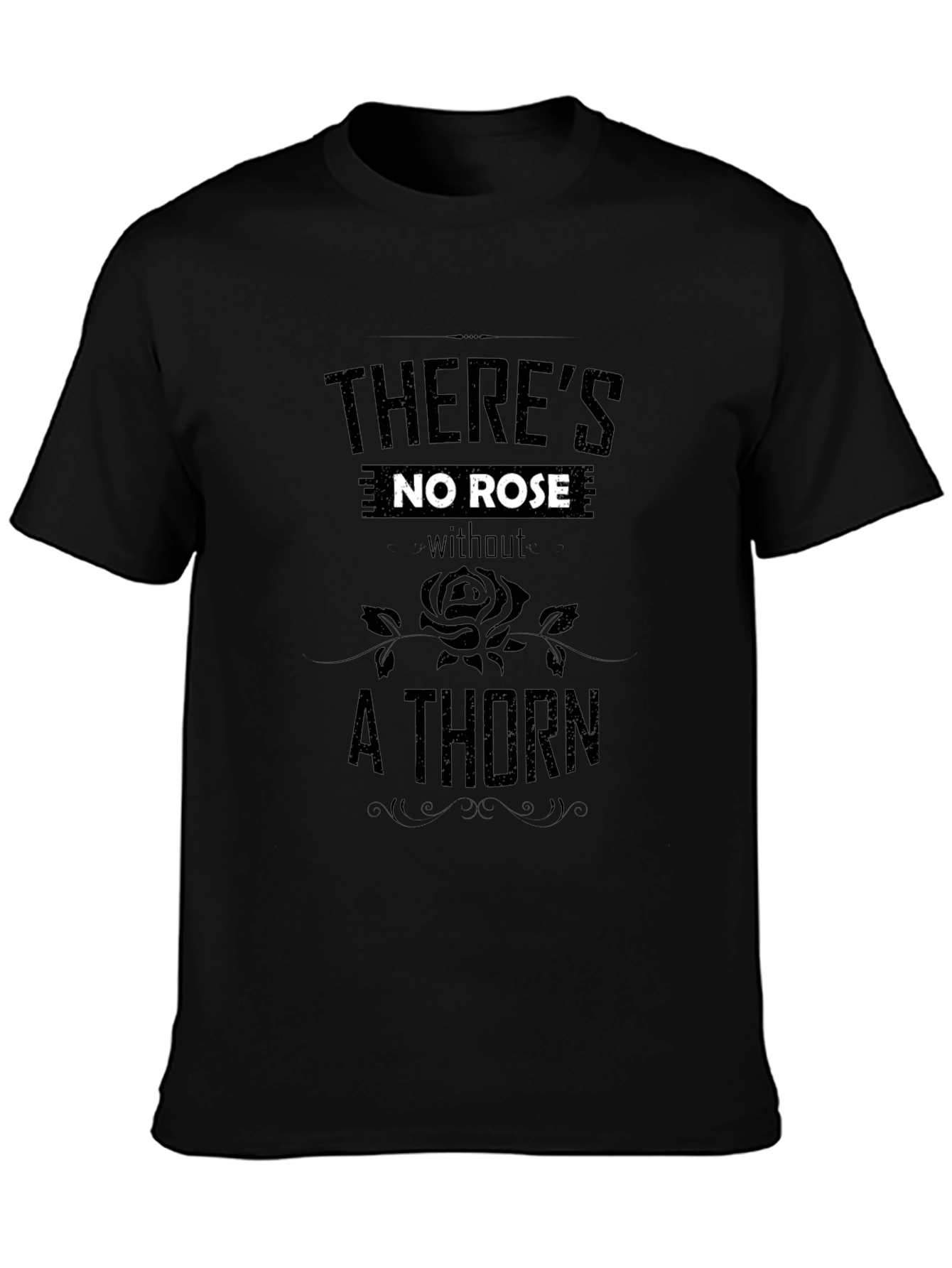 Theres No Rose Without a Thorn Black T-Shirt