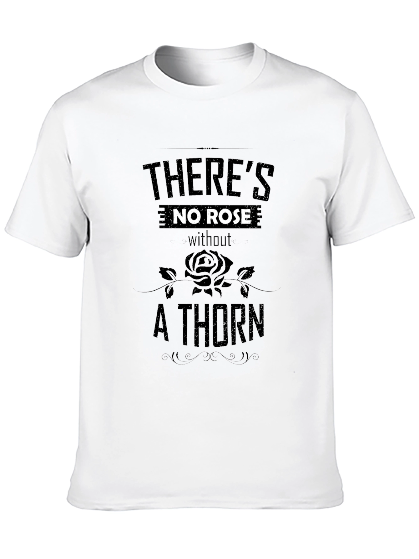 Theres No Rose Without a Thorn Black T-Shirt