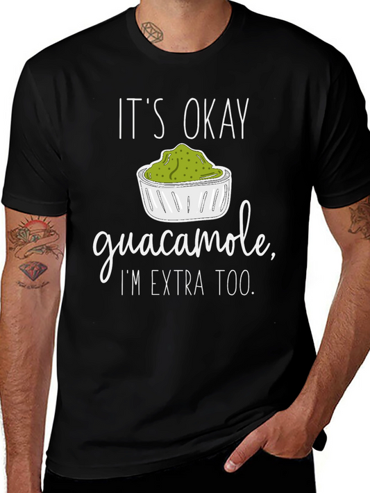 Guacamole Lover T-Shirt - Its Okay Im Extra Too