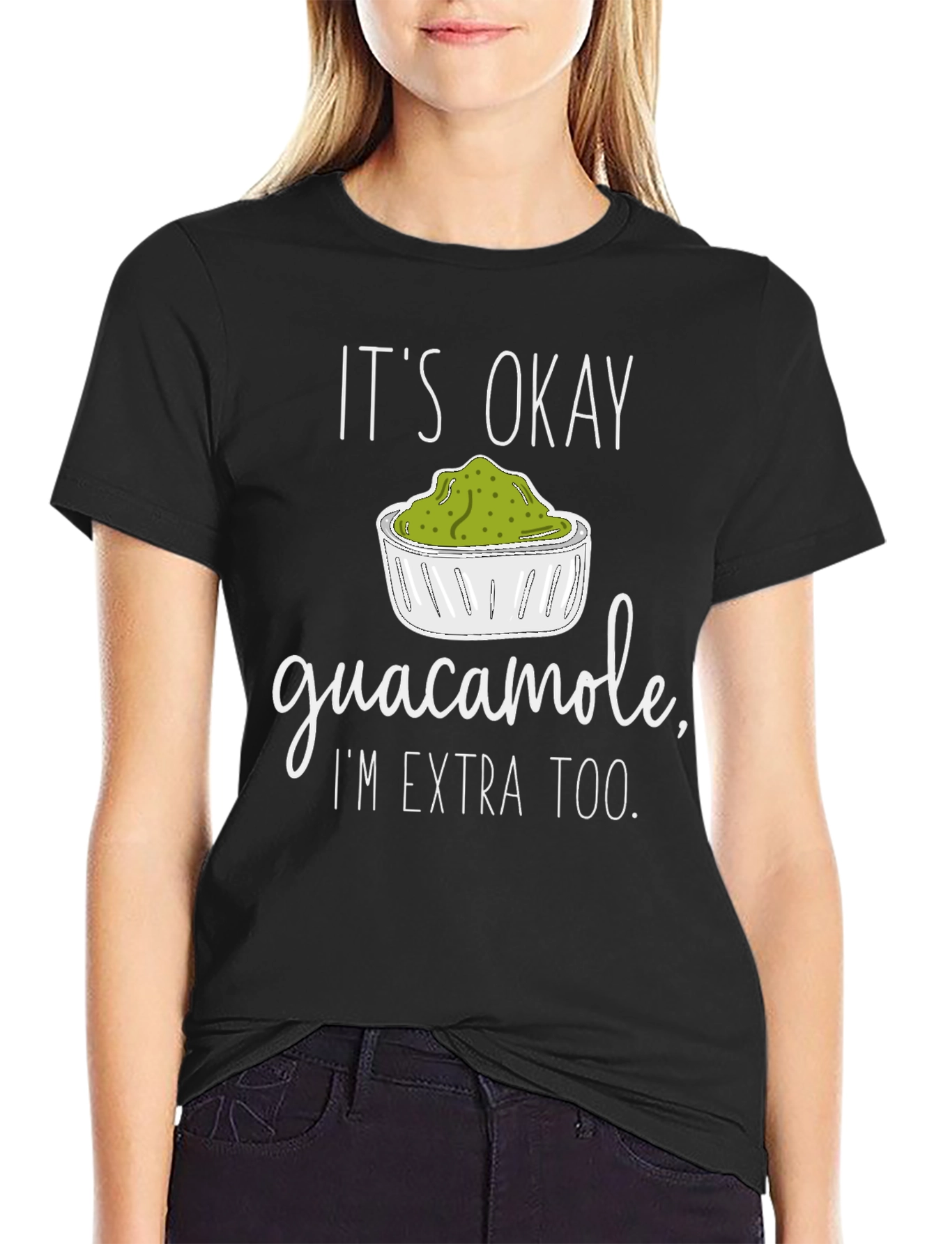 Guacamole Lover T-Shirt - Its Okay Im Extra Too