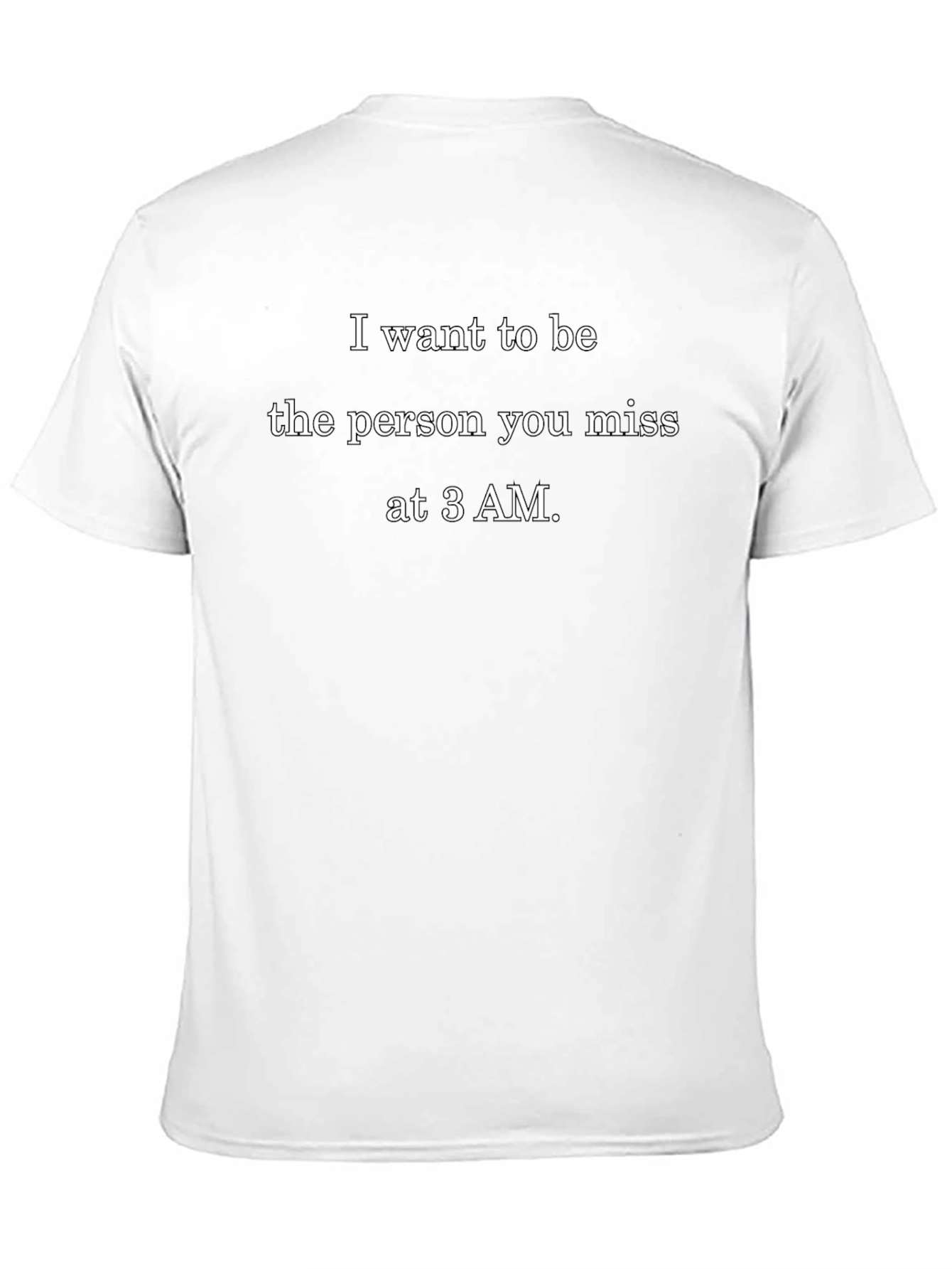 I Want To Be Missed At 3 AM T-Shirt