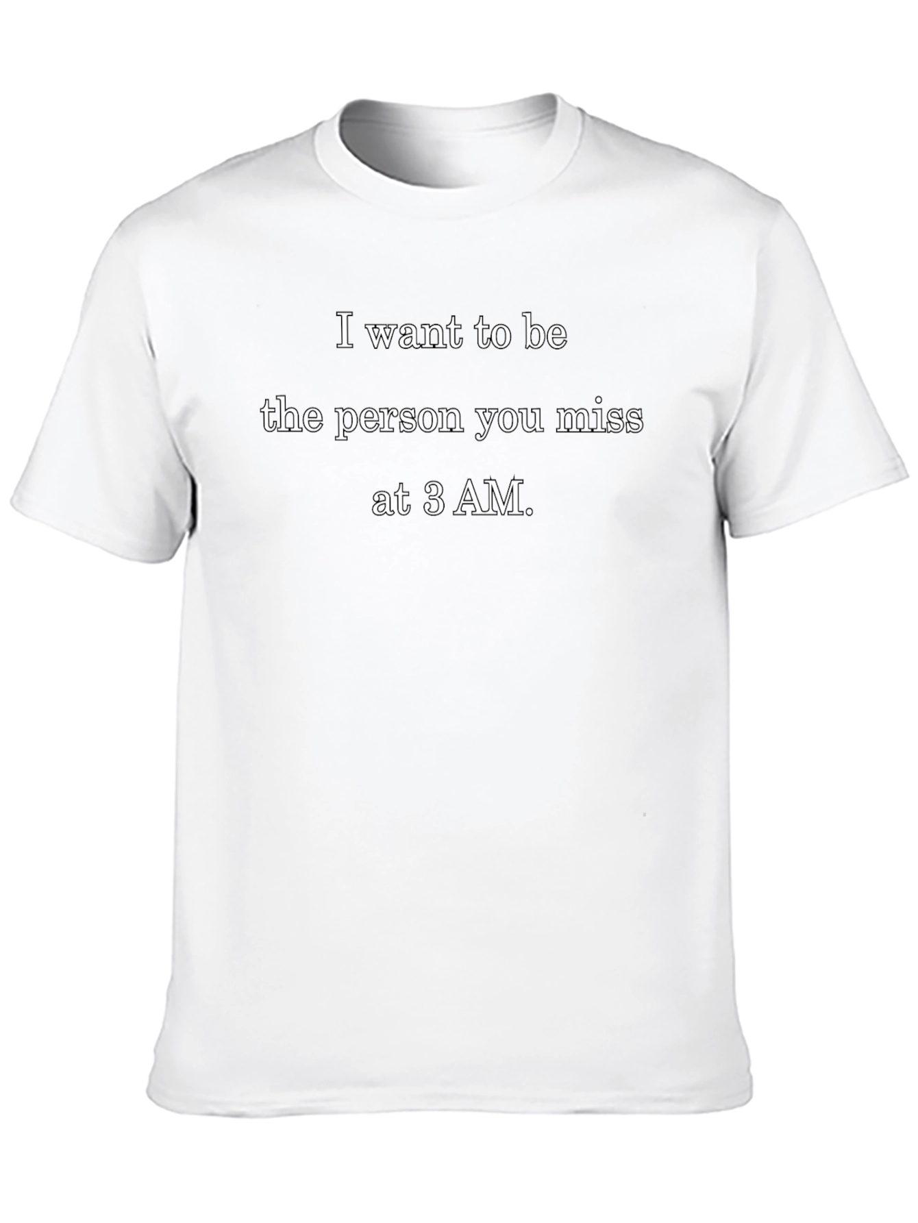 I Want To Be Missed At 3 AM T-Shirt