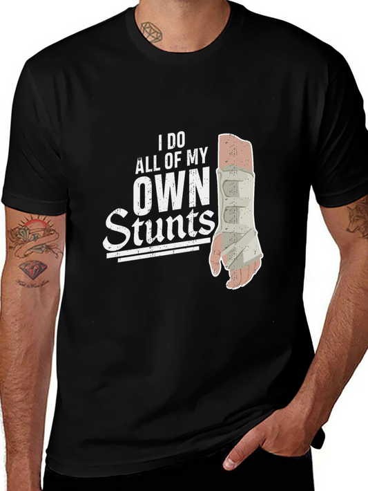 I Do All My Own Stunts Broken Arm T-Shirt