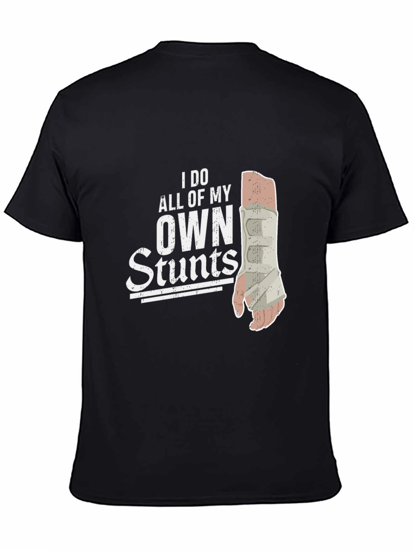 I Do All My Own Stunts Broken Arm T-Shirt