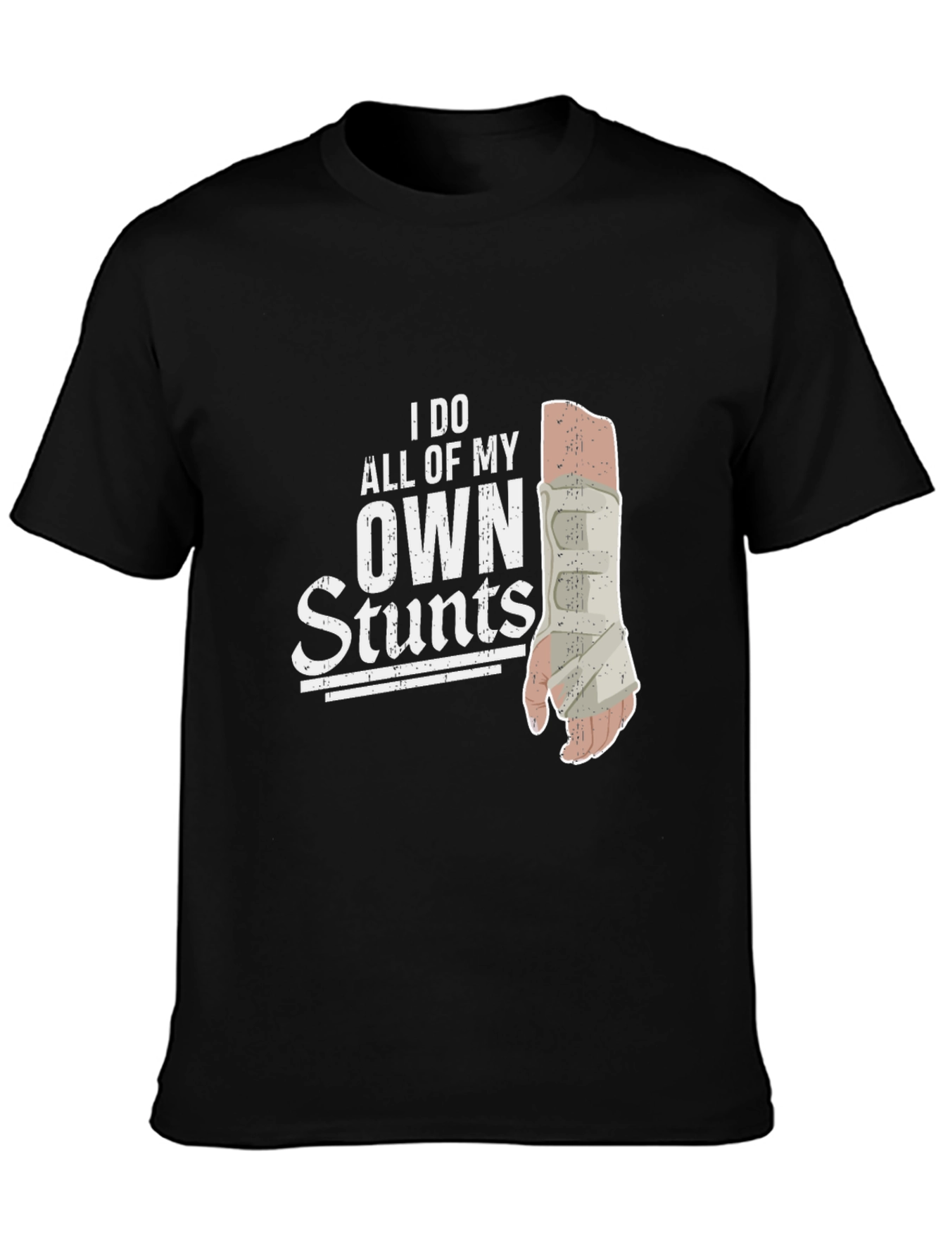 I Do All My Own Stunts Broken Arm T-Shirt