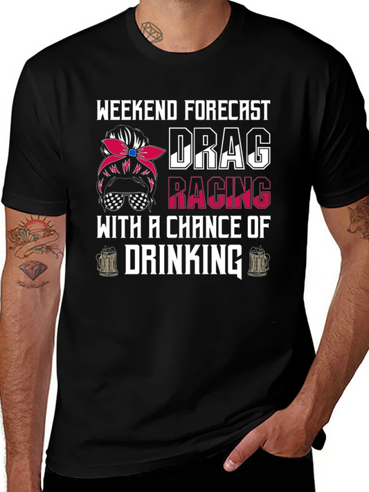 Weekend Forecast Drag Racing Drinking T-Shirt