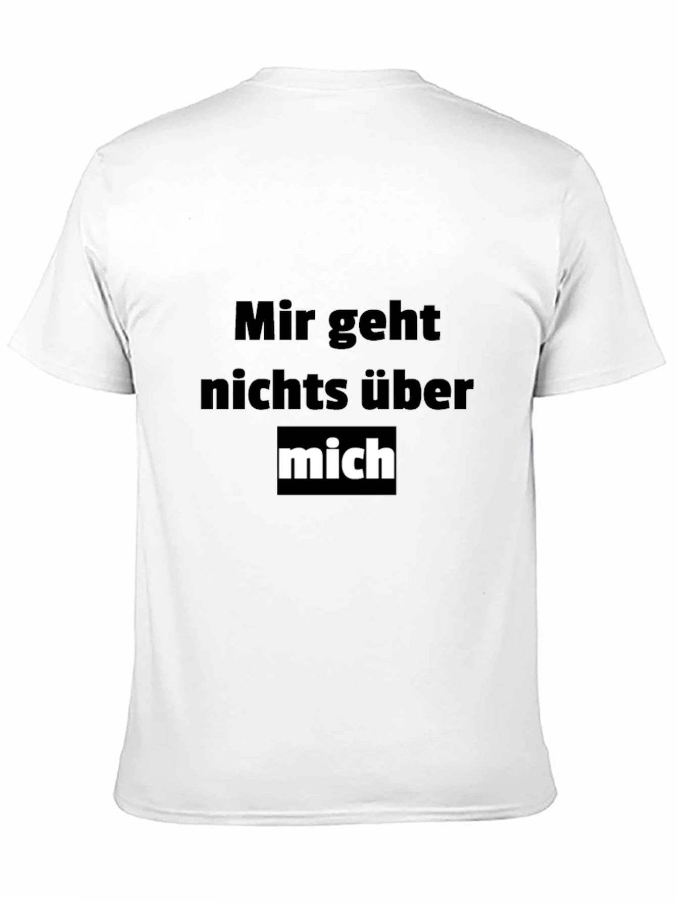 Mir Geht Nichts Über Mich Funny T-Shirt