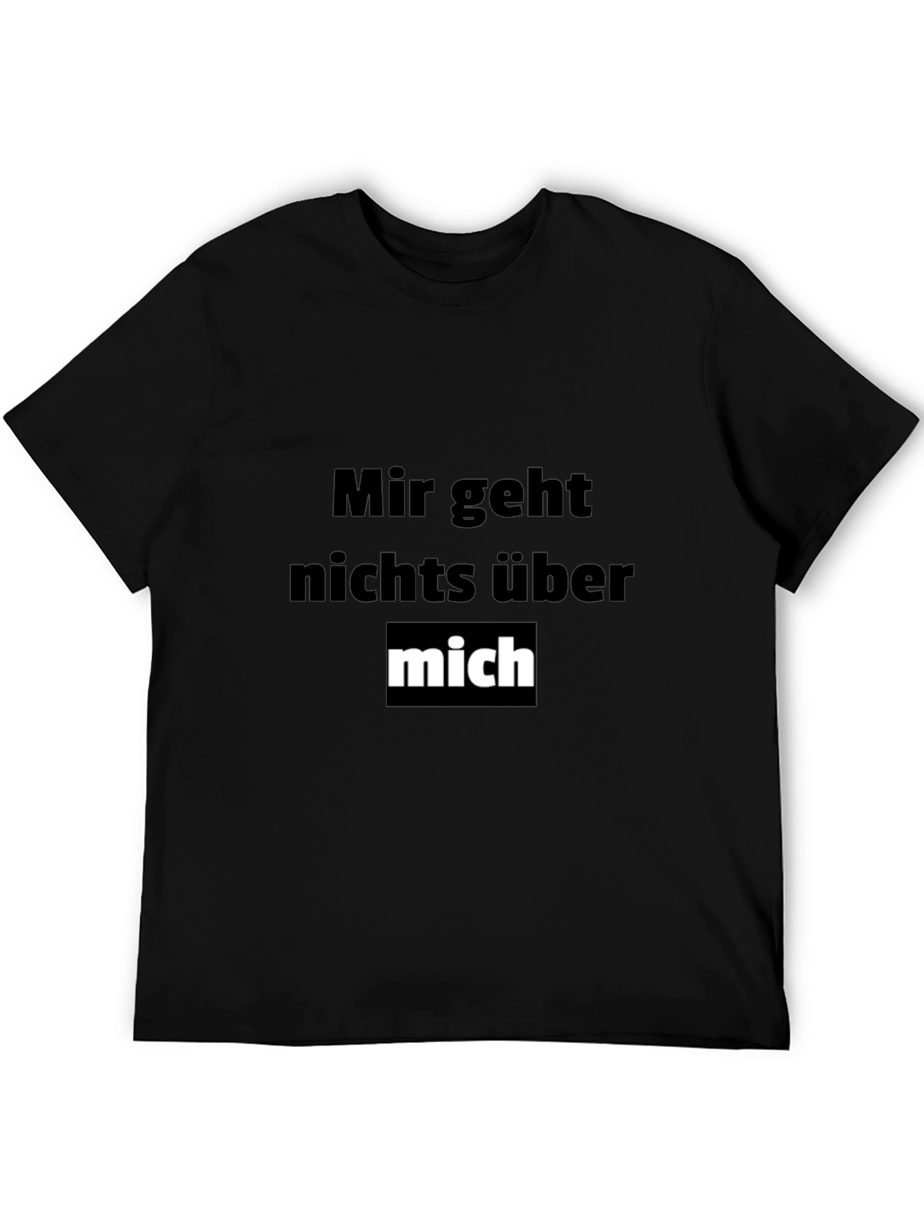 Mir Geht Nichts Über Mich Funny T-Shirt