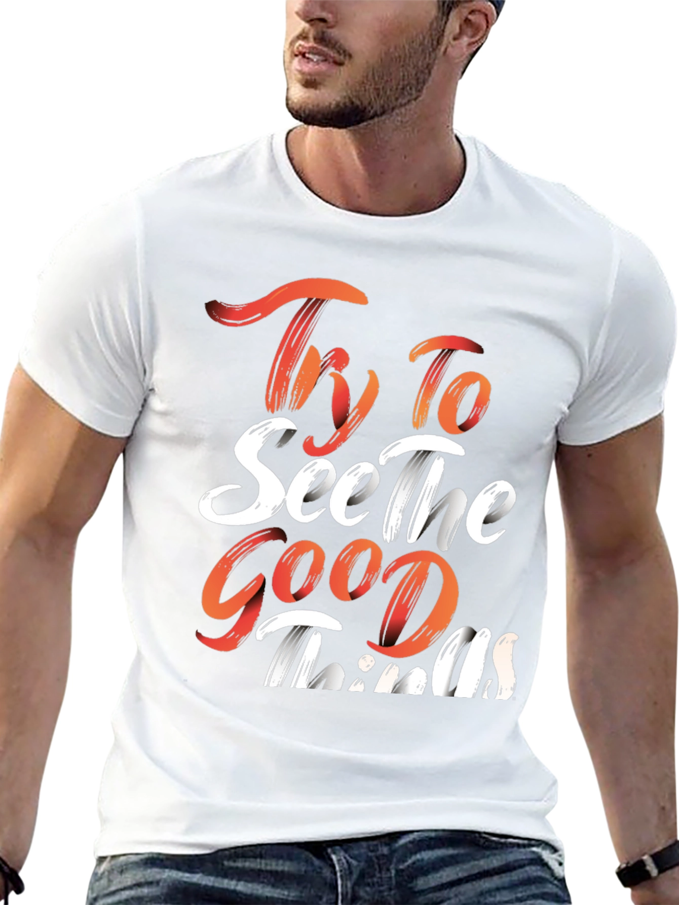 Inspirational Graphic Tee: Try To See The Good Things