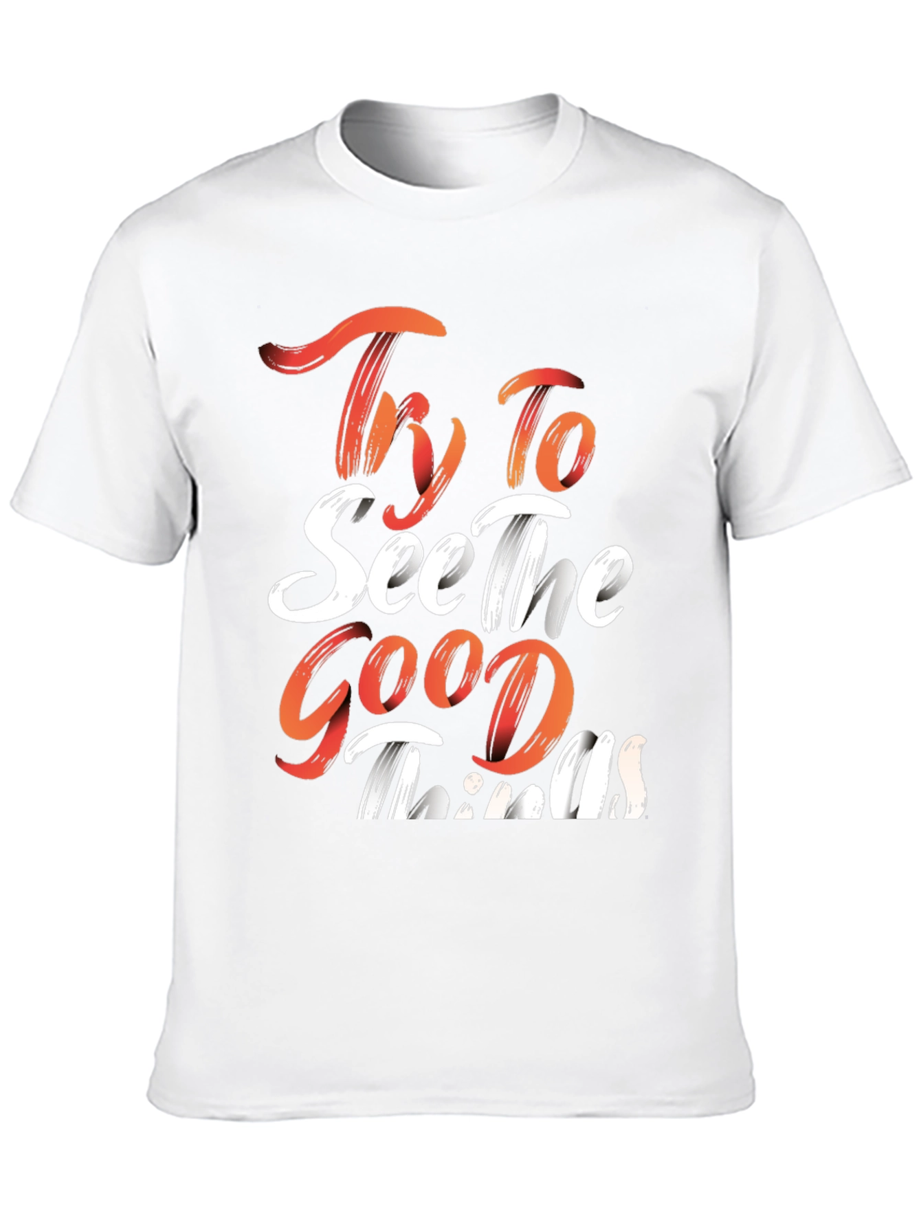 Inspirational Graphic Tee: Try To See The Good Things