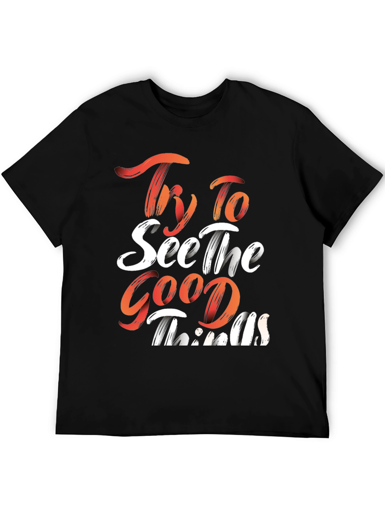 Inspirational Graphic Tee: Try To See The Good Things