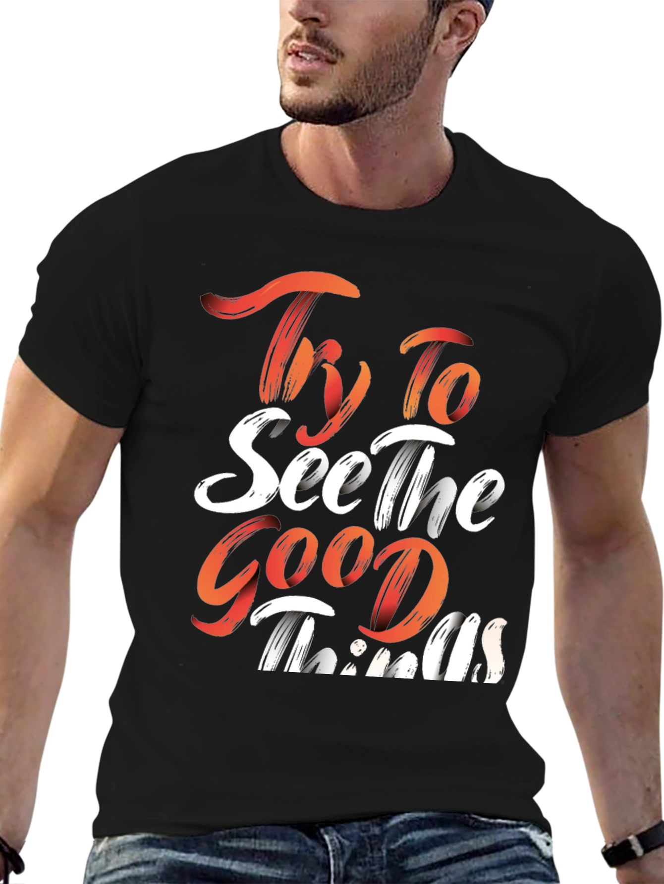 Inspirational Graphic Tee: Try To See The Good Things