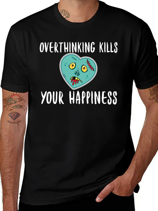 Overthinking Kills Your Happiness- Happiness Unisex Casual T-Shirt – Clean Design For Daily Comfort