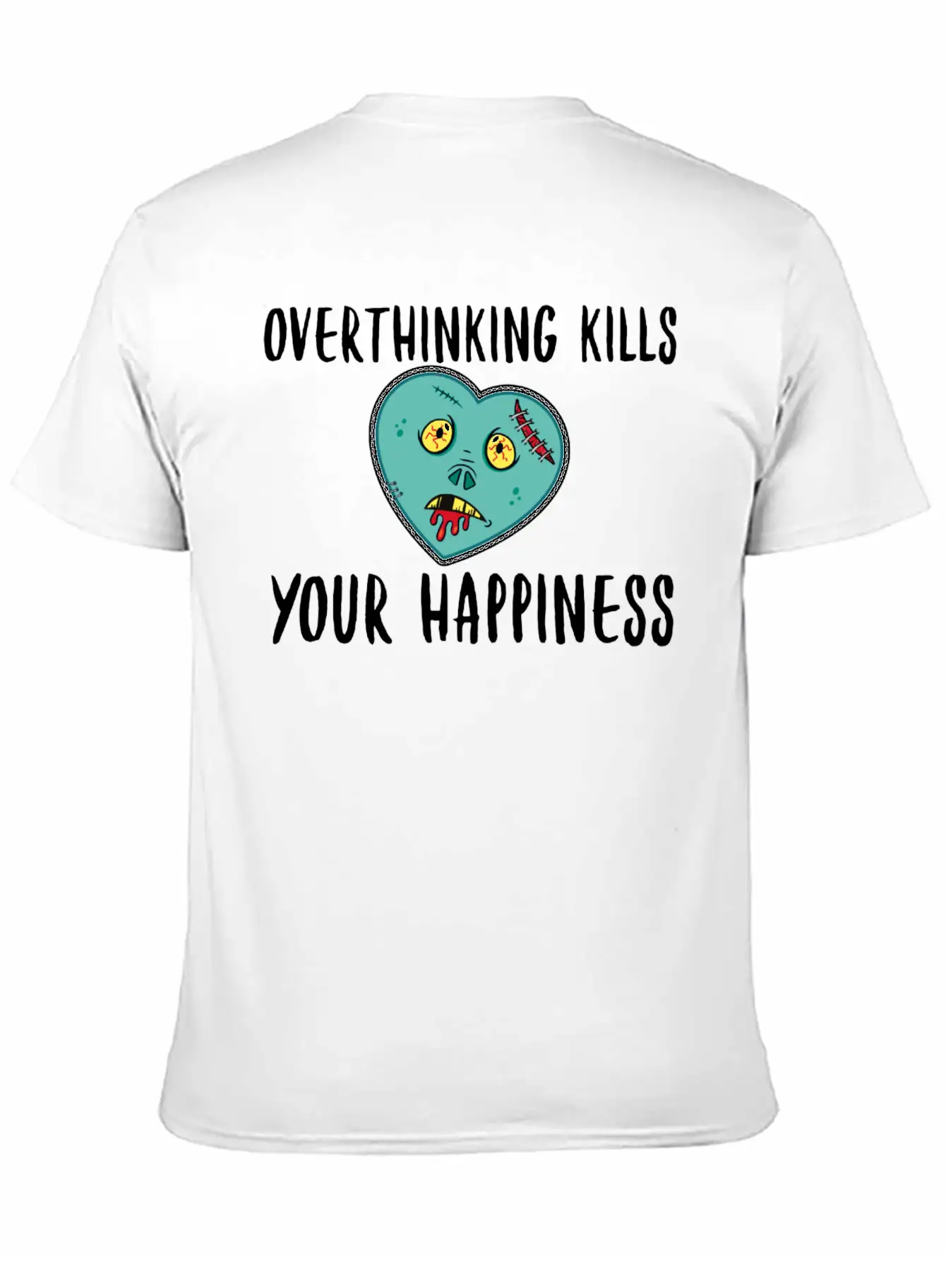 Overthinking Kills Your Happiness- Happiness Unisex Casual T-Shirt – Clean Design For Daily Comfort