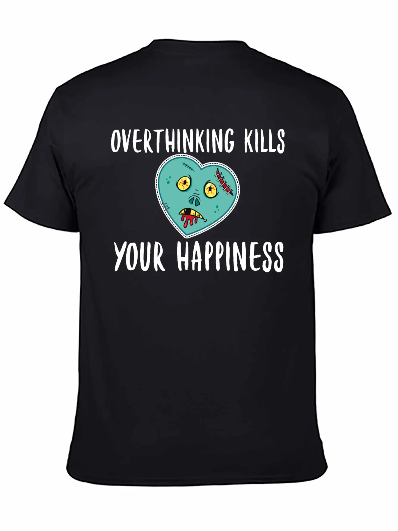 Overthinking Kills Your Happiness- Happiness Unisex Casual T-Shirt – Clean Design For Daily Comfort
