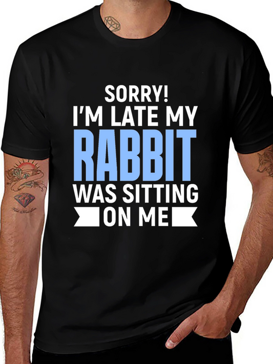 Funny Rabbit T-Shirt: Sorry Im Late