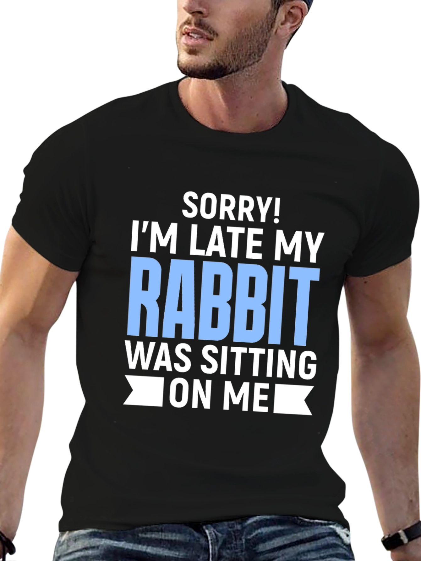 Funny Rabbit T-Shirt: Sorry Im Late