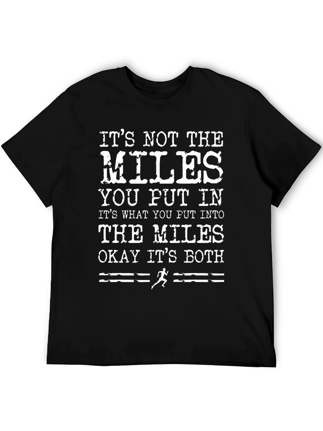 Motivational Runner T-Shirt: Its the Miles