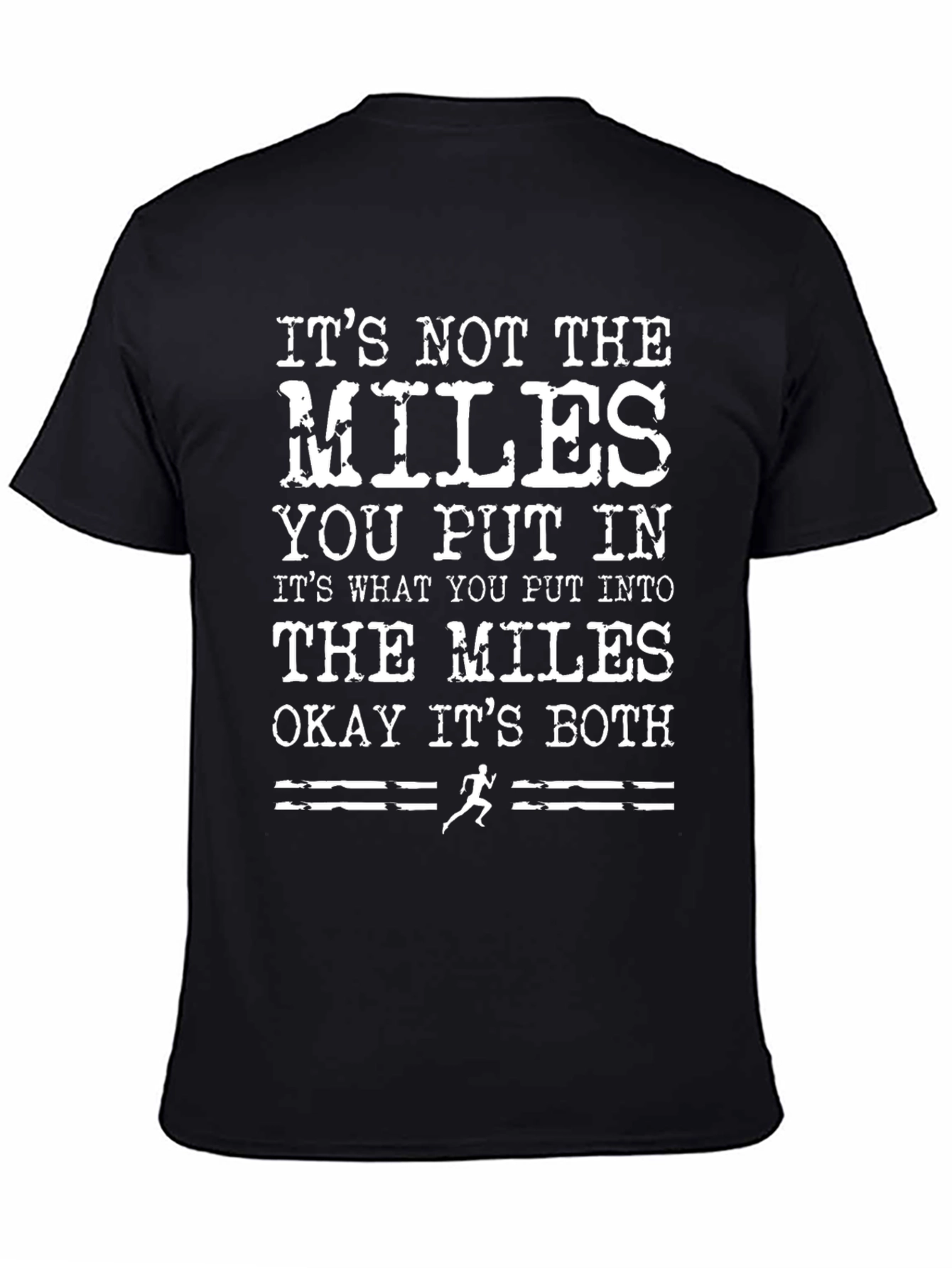 Motivational Runner T-Shirt: Its the Miles
