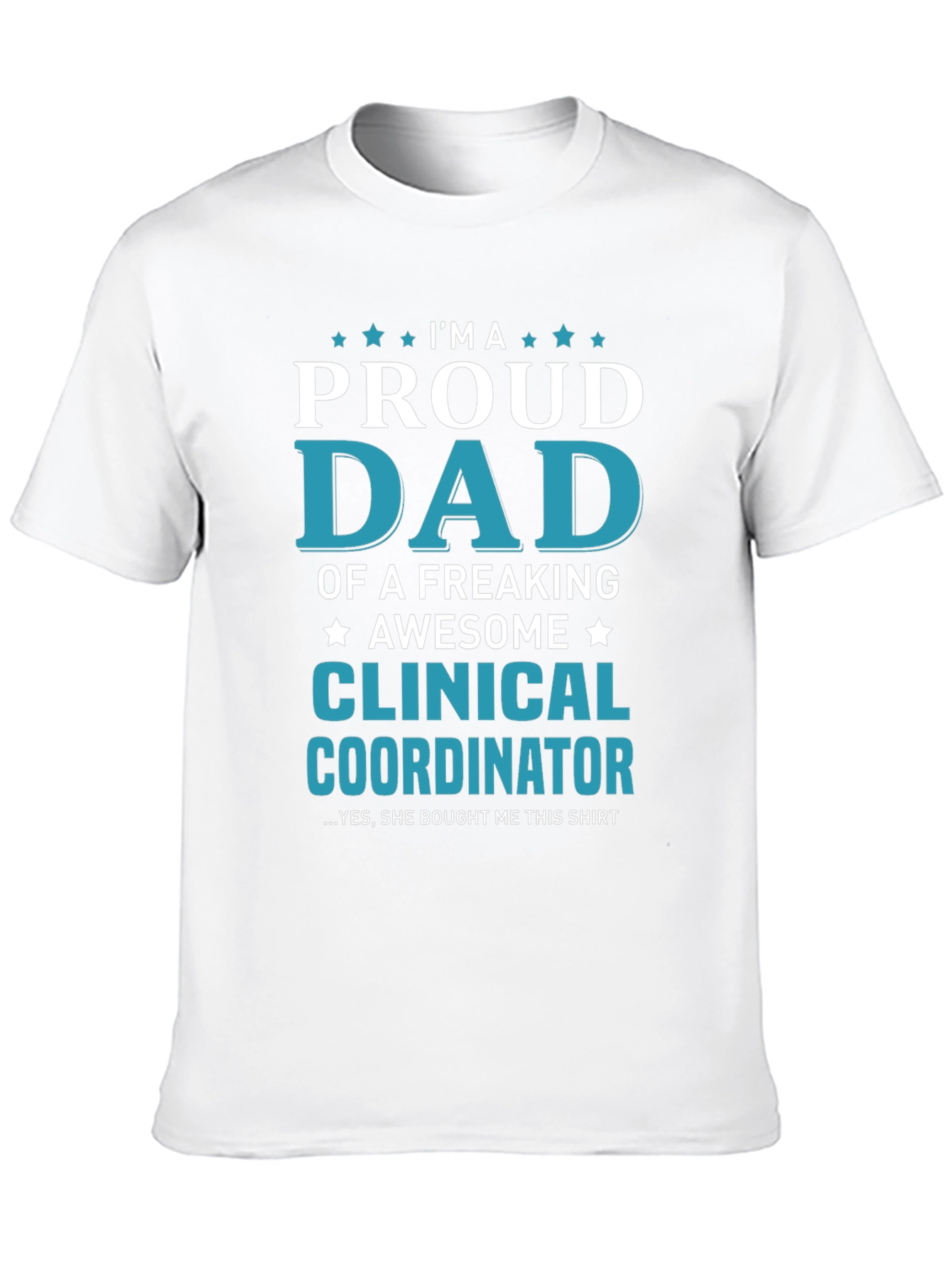 Proud Dad Clinical Coordinator T-Shirt
