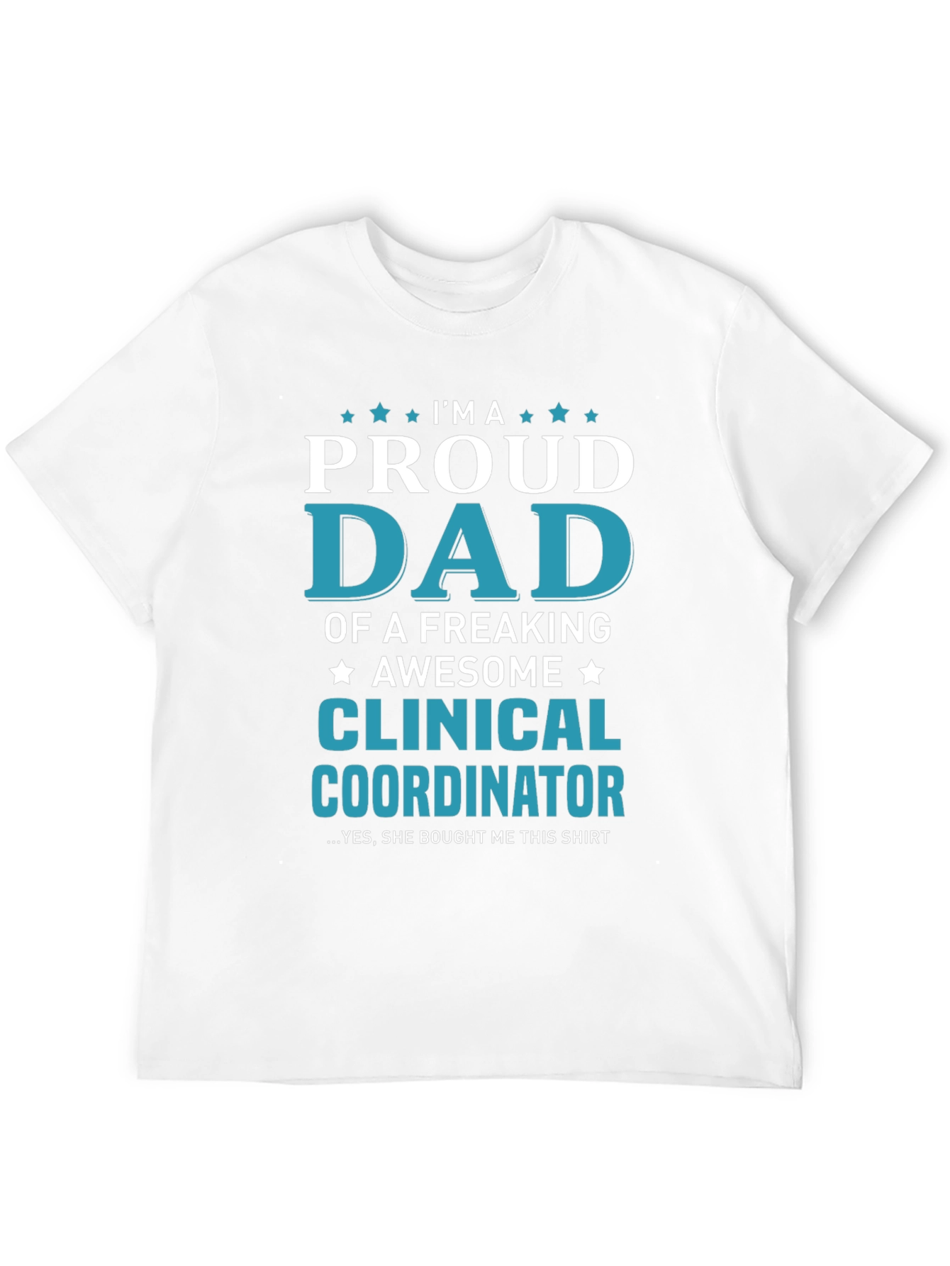 Proud Dad Clinical Coordinator T-Shirt